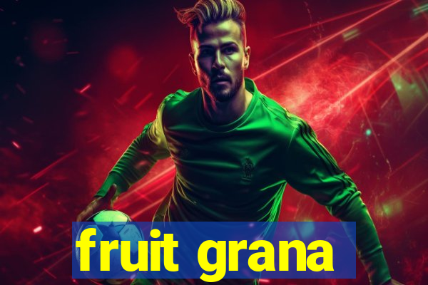 fruit grana